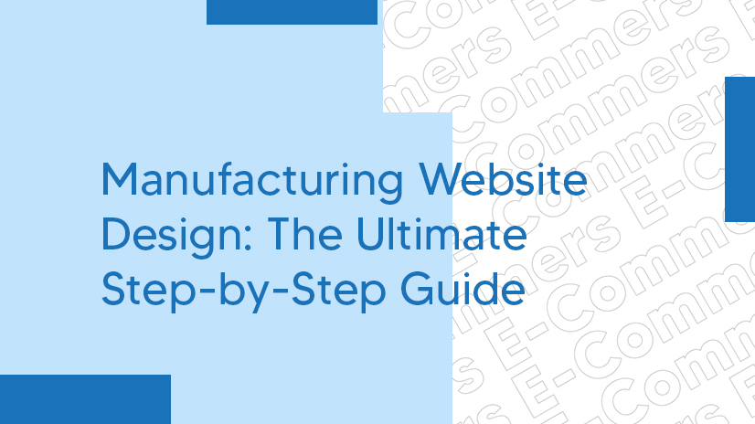 Step-by-step manufacturing website design process