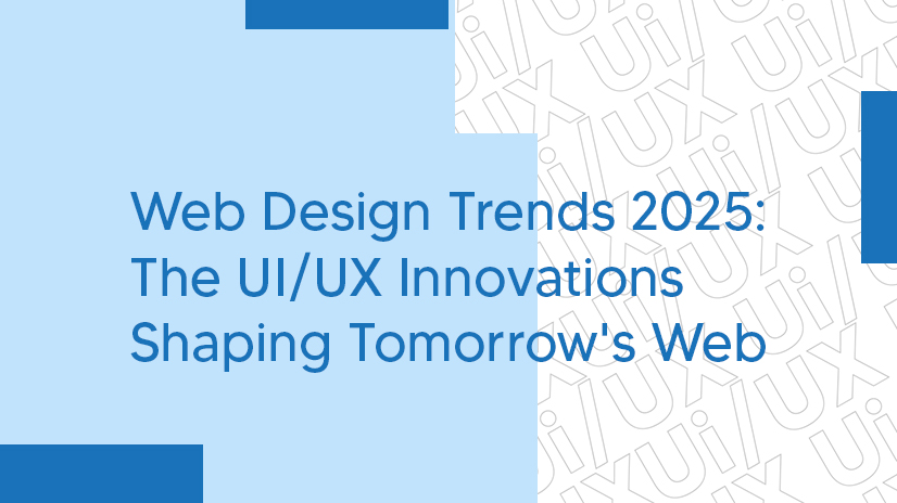 2025 Web Design Trends: The Future of UI/UX
