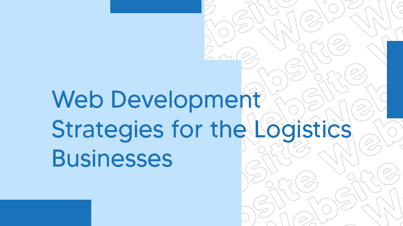 Web Development Strategies for Logistics Industry Success