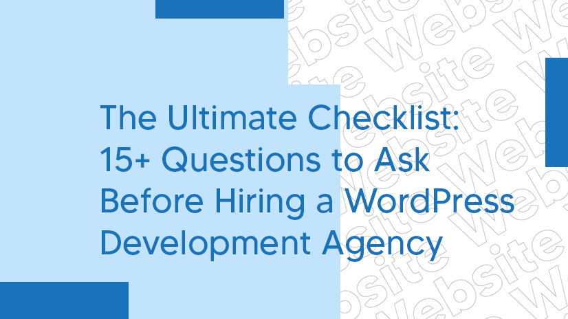 Checklist for hiring a WordPress development agency