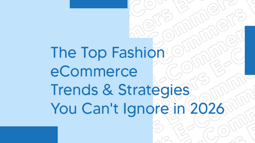 Top 2026 Fashion eCommerce Trends You Can't Ignore